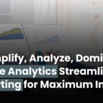 Simplify, Analyze, Dominate: Google Analytics Streamlines Ad Reporting for Maximum Impact