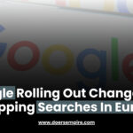 Google Rolling Out Changes To Shopping Searches In Europe