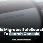 Google Migrates SafeSearch Tool To Search Console
